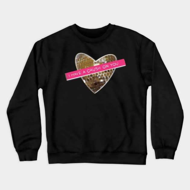 I Have A Crush On You ( Valentine’s Day Cards) Crewneck Sweatshirt by xsaxsandra